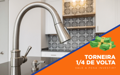 Por que vale a pena investir em uma torneira 1/4 de volta para seu lar?